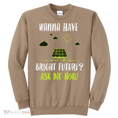 Solar Energy Solar Panels Bright Future Funny Solar Power Sweatshirt