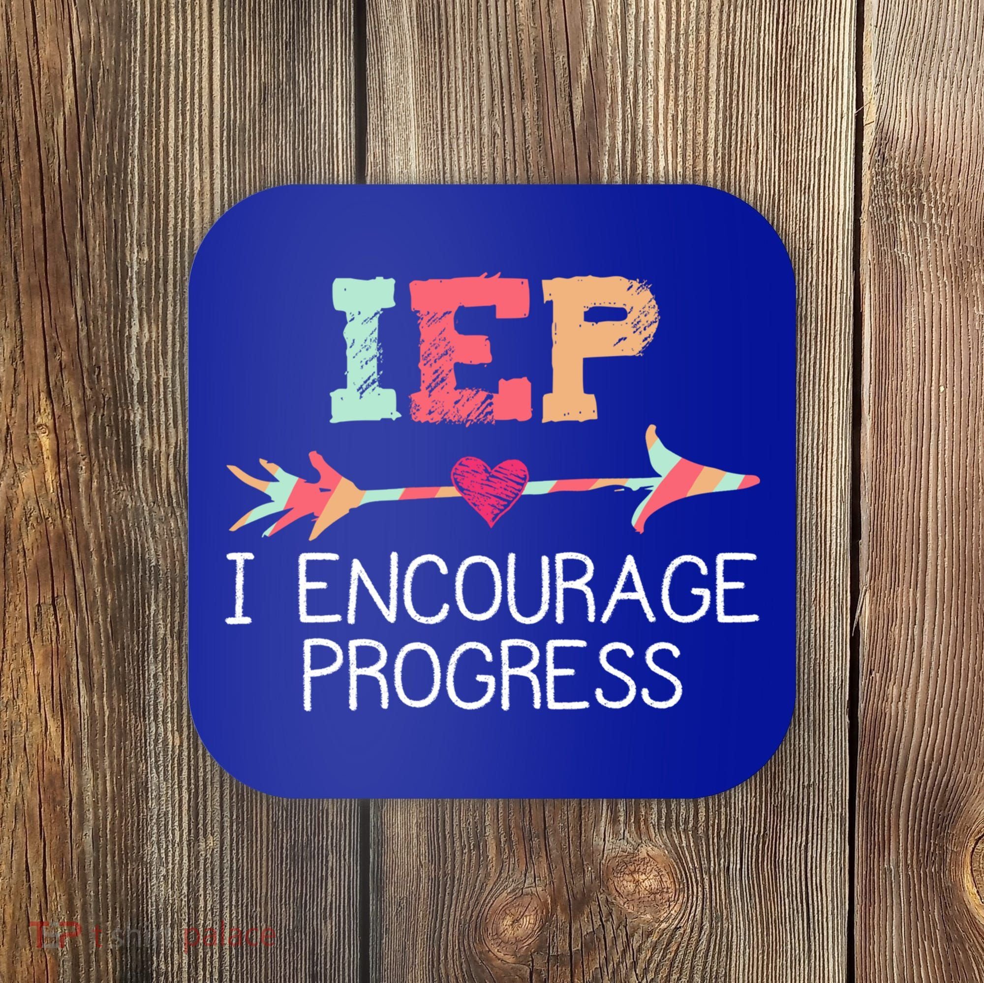 Special Education Teacher Funny Gift Iep I Encourage Progress Gift Coaster