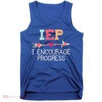 Special Education Teacher Funny Gift Iep I Encourage Progress Gift Tank Top thumb 0