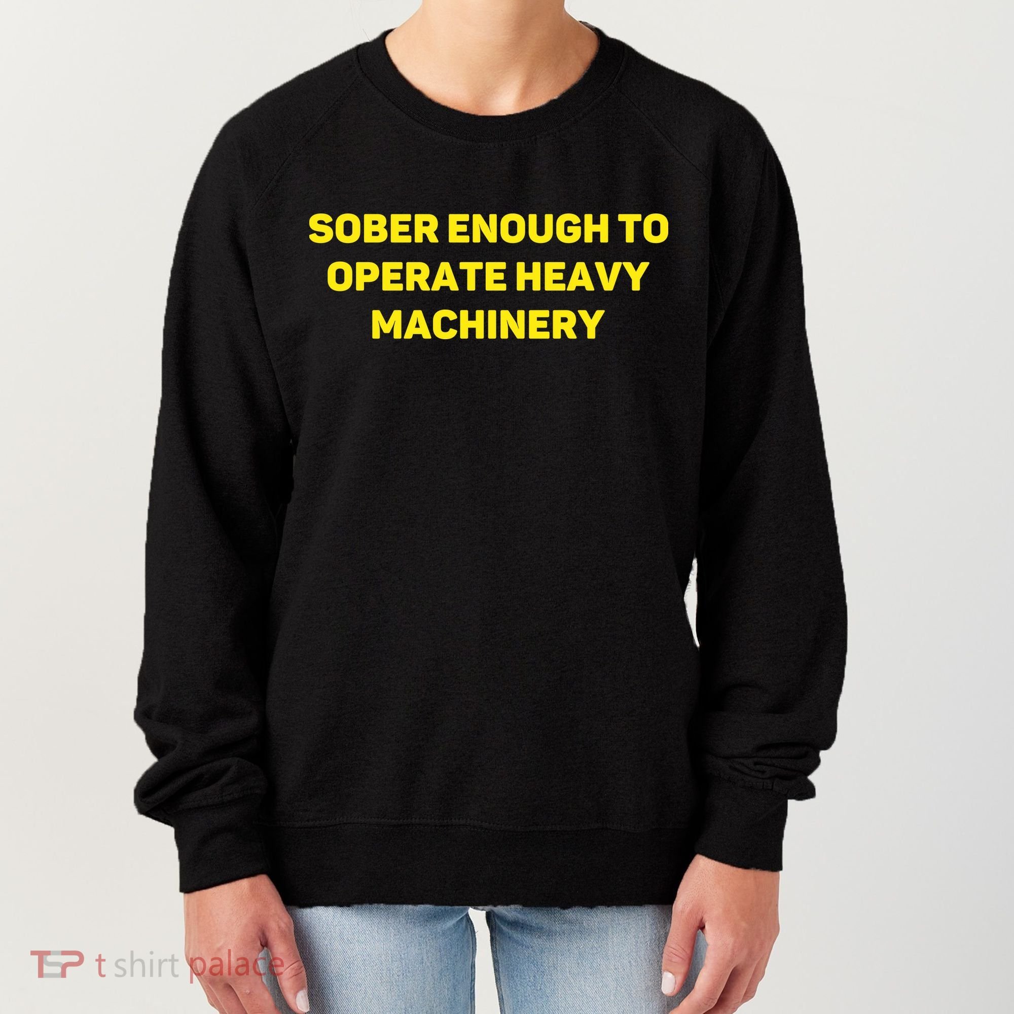 Sober Enough To Operate Heavy Machinery Funny College Party Drinking Women's Sweatshirt
