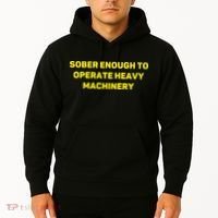 Sober Enough To Operate Heavy Machinery Funny College Party Drinking Hoodie thumb 2