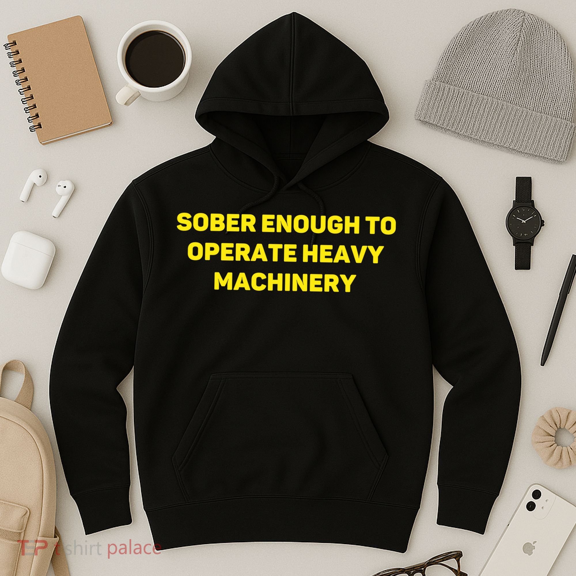 Sober Enough To Operate Heavy Machinery Funny College Party Drinking Hoodie