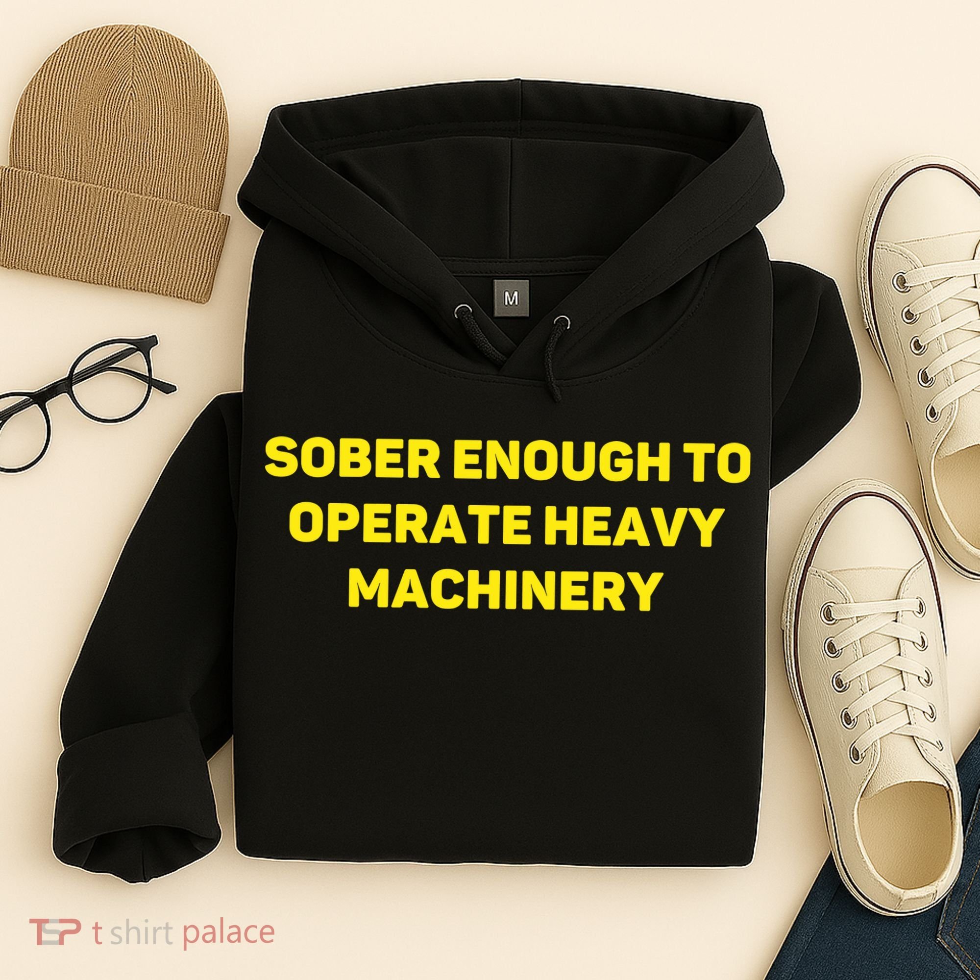 Sober Enough To Operate Heavy Machinery Funny College Party Drinking Hoodie