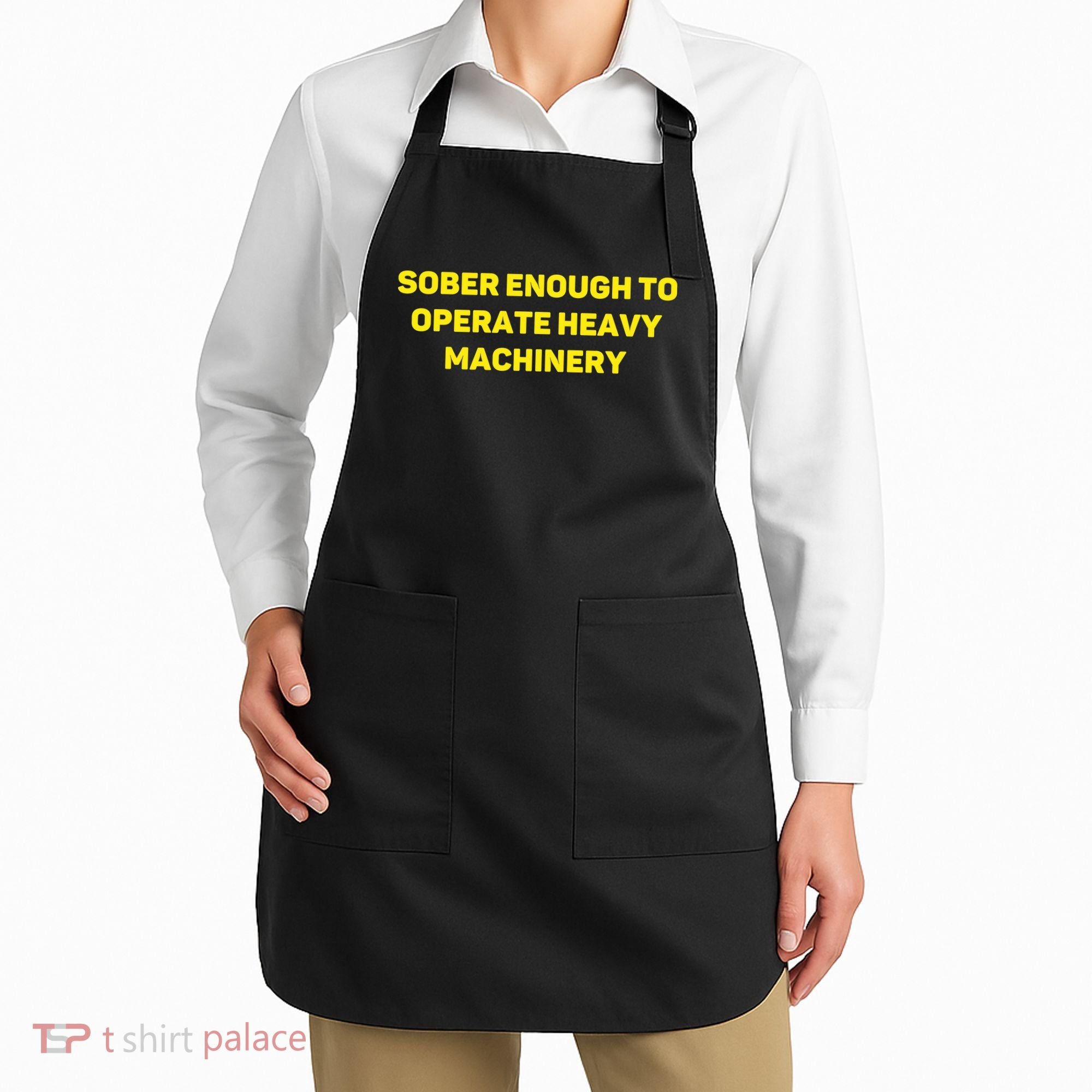 Sober Enough To Operate Heavy Machinery Funny College Party Drinking Apron