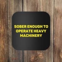 Sober Enough To Operate Heavy Machinery Funny College Party Drinking Coaster thumb 0