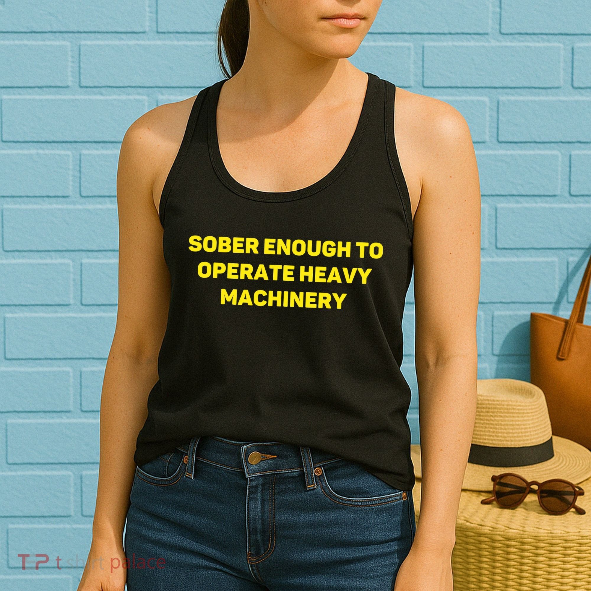 Sober Enough To Operate Heavy Machinery Funny College Party Drinking Women's Tank Top