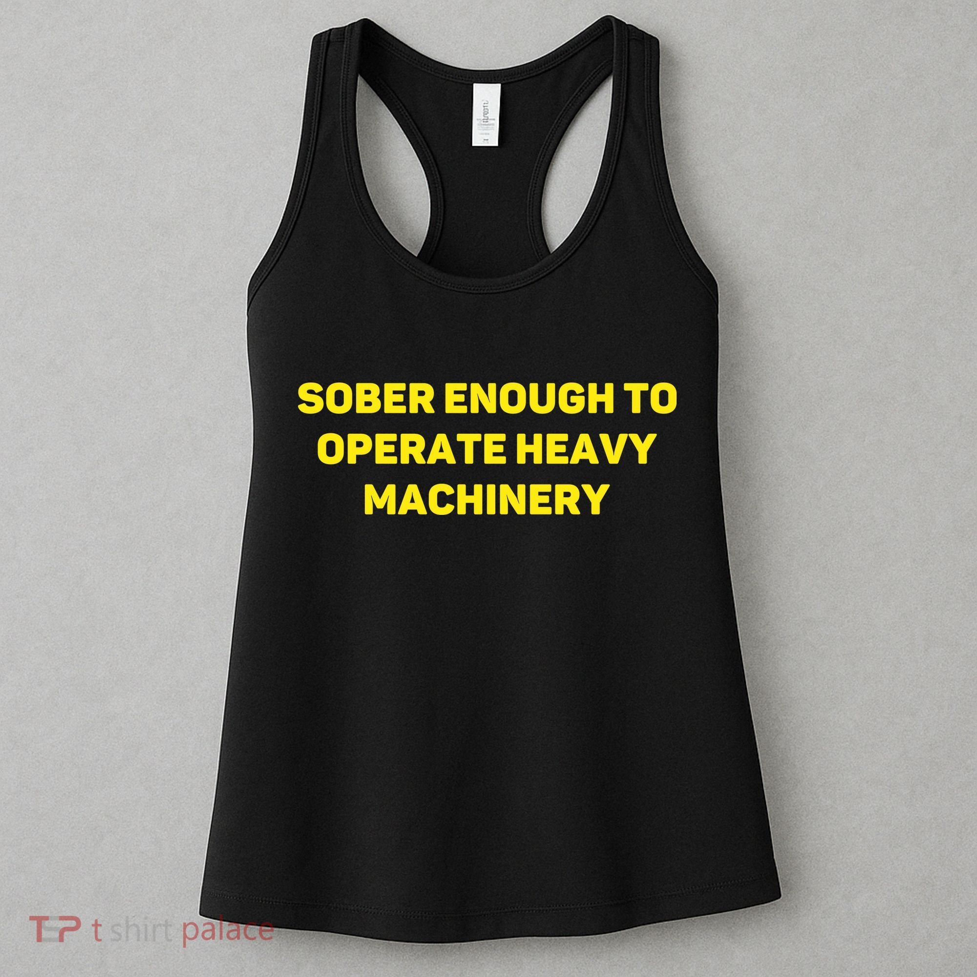 Sober Enough To Operate Heavy Machinery Funny College Party Drinking Women's Tank Top