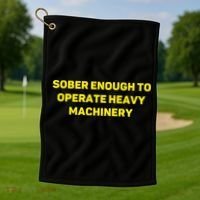 Sober Enough To Operate Heavy Machinery Funny College Party Drinking Golf Towel thumb 1