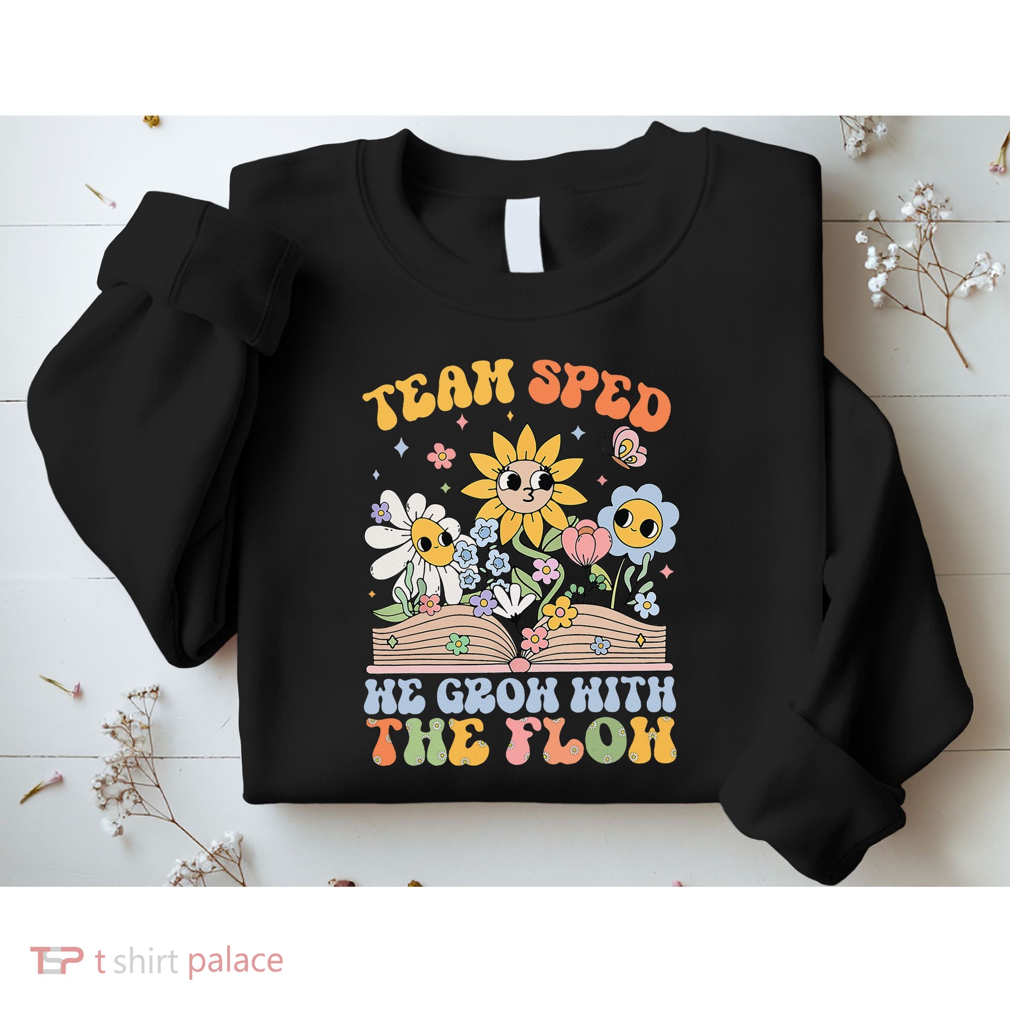 Special Ed Teacher Appreciation Team Sped Grow With The Flow Sweatshirt