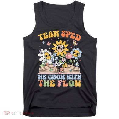 Special Ed Teacher Appreciation Team Sped Grow With The Flow Tank Top