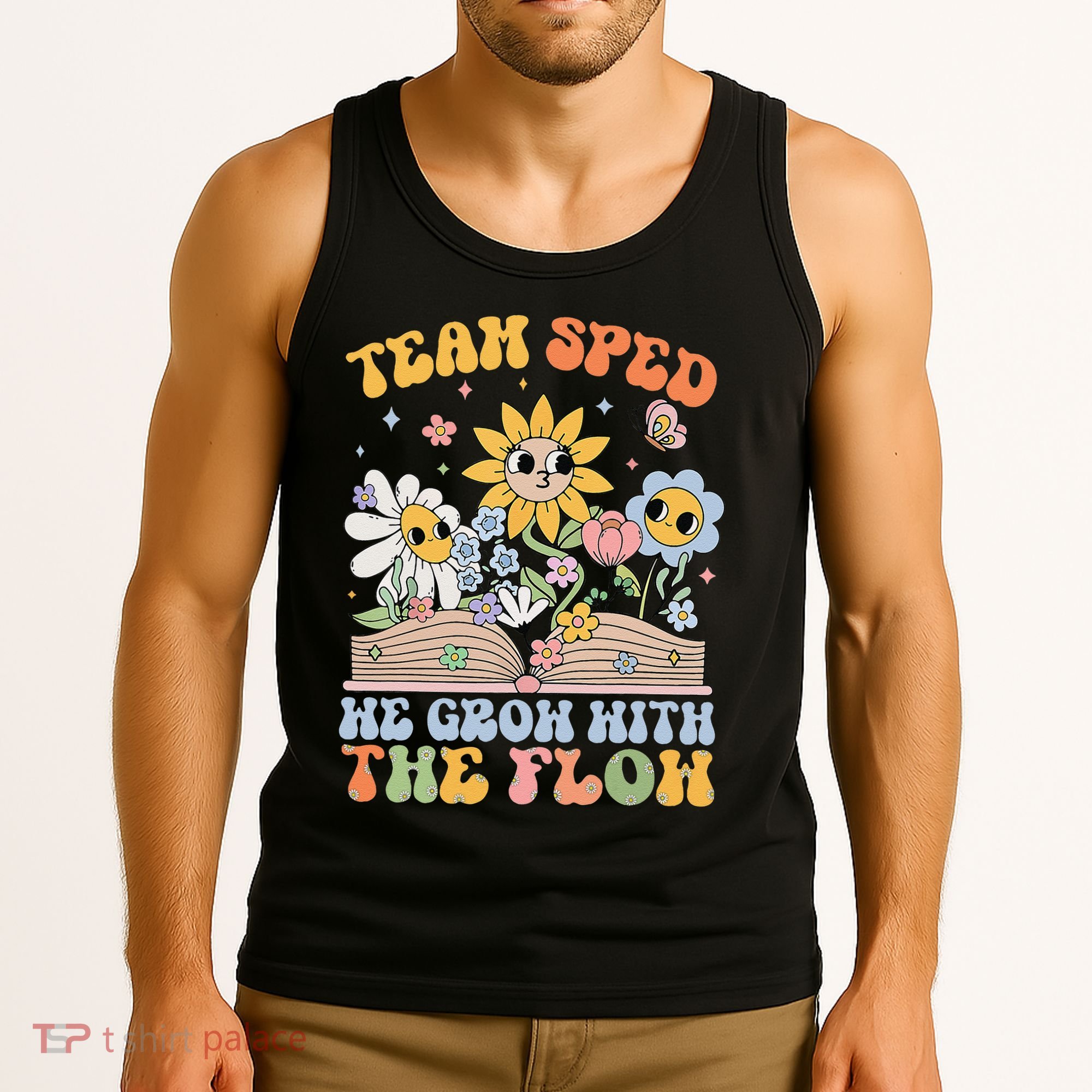 Special Ed Teacher Appreciation Team Sped Grow With The Flow Tank Top