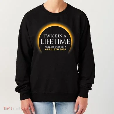 Solar Eclipse Twice In Lifetime 2024 Solar Eclipse Women's Sweatshirt