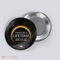 Solar Eclipse Twice In Lifetime 2024 Solar Eclipse Button thumb 0