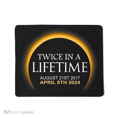 Solar Eclipse Twice In Lifetime 2024 Solar Eclipse Mousepad