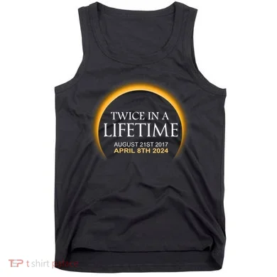Solar Eclipse Twice In Lifetime 2024 Solar Eclipse Tank Top