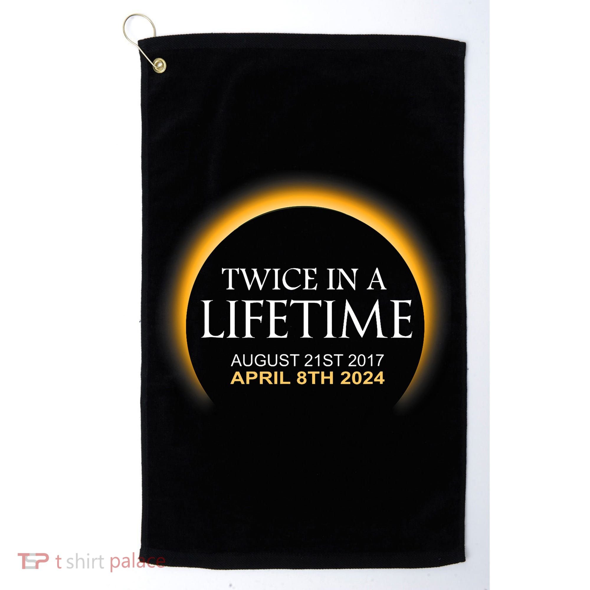 Solar Eclipse Twice In Lifetime 2024 Solar Eclipse Golf Towel