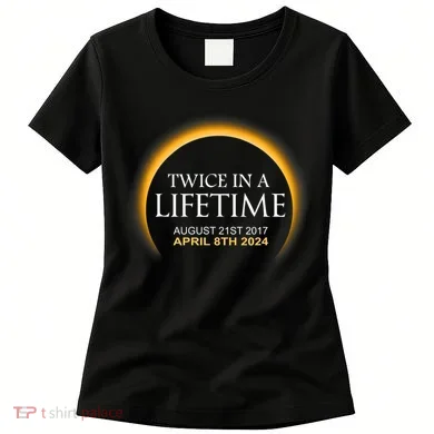 Solar Eclipse Twice In Lifetime 2024 Solar Eclipse Women's T-Shirt