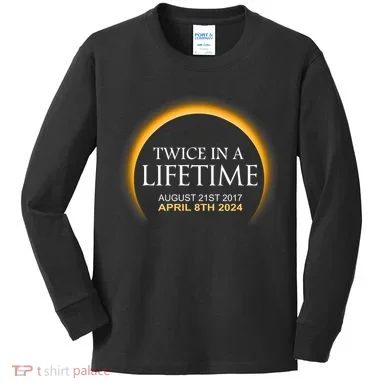 Solar Eclipse Twice In Lifetime 2024 Solar Eclipse Kids Long Sleeve Shirt