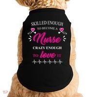Skilled Enough To Become A Nurse Crazy Enough To Love It Doggie Tank thumb 0