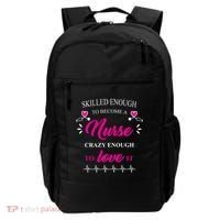 Skilled Enough To Become A Nurse Crazy Enough To Love It Backpack thumb 0