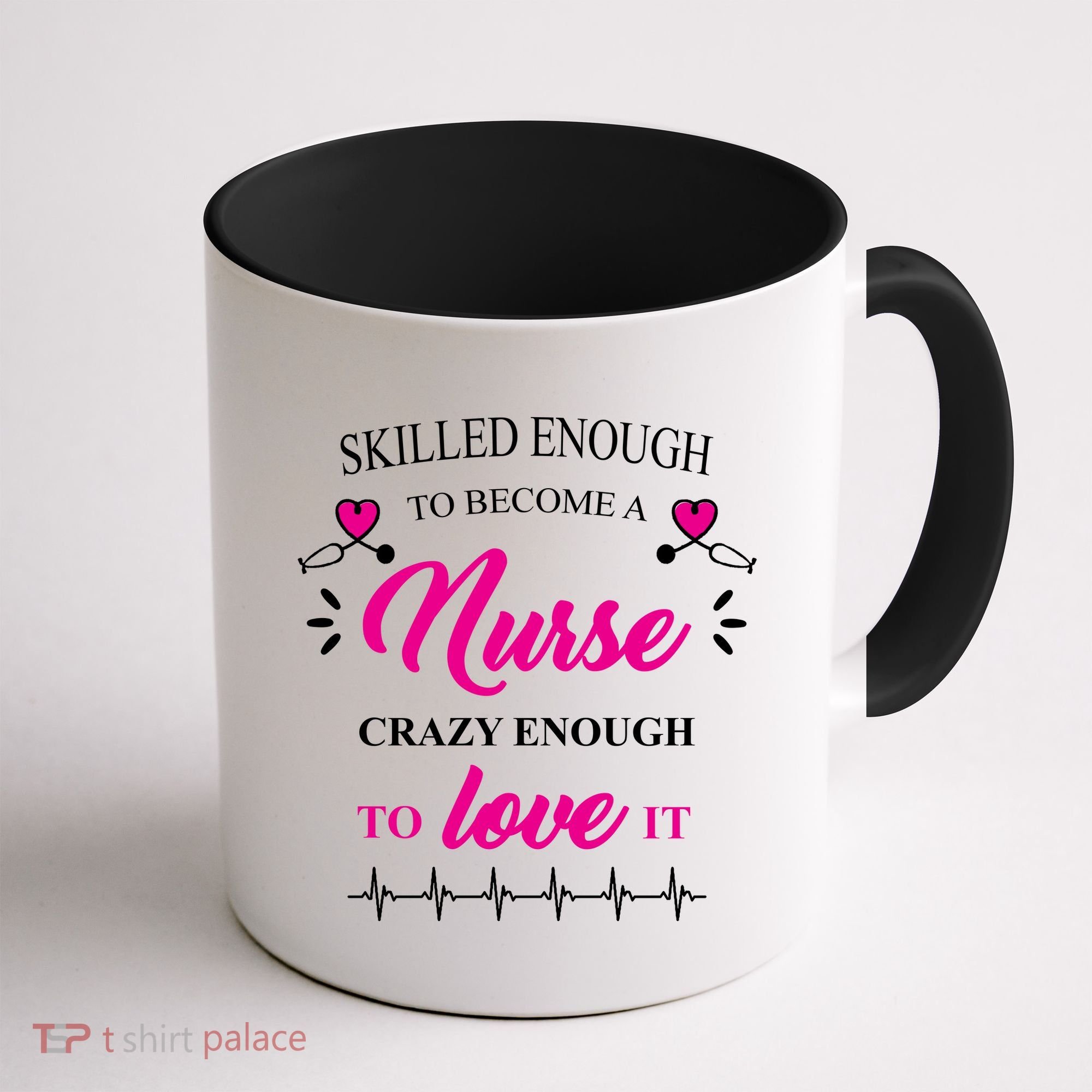 Skilled Enough To Become A Nurse Crazy Enough To Love It Coffee Mug