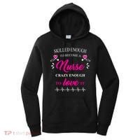 Skilled Enough To Become A Nurse Crazy Enough To Love It Women's Hoodie thumb 0