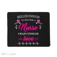 Skilled Enough To Become A Nurse Crazy Enough To Love It Mousepad thumb 0