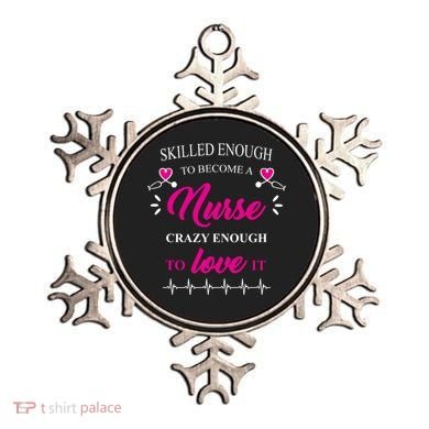 Skilled Enough To Become A Nurse Crazy Enough To Love It Ornament