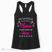 Skilled Enough To Become A Nurse Crazy Enough To Love It Women's Tank Top thumb 0