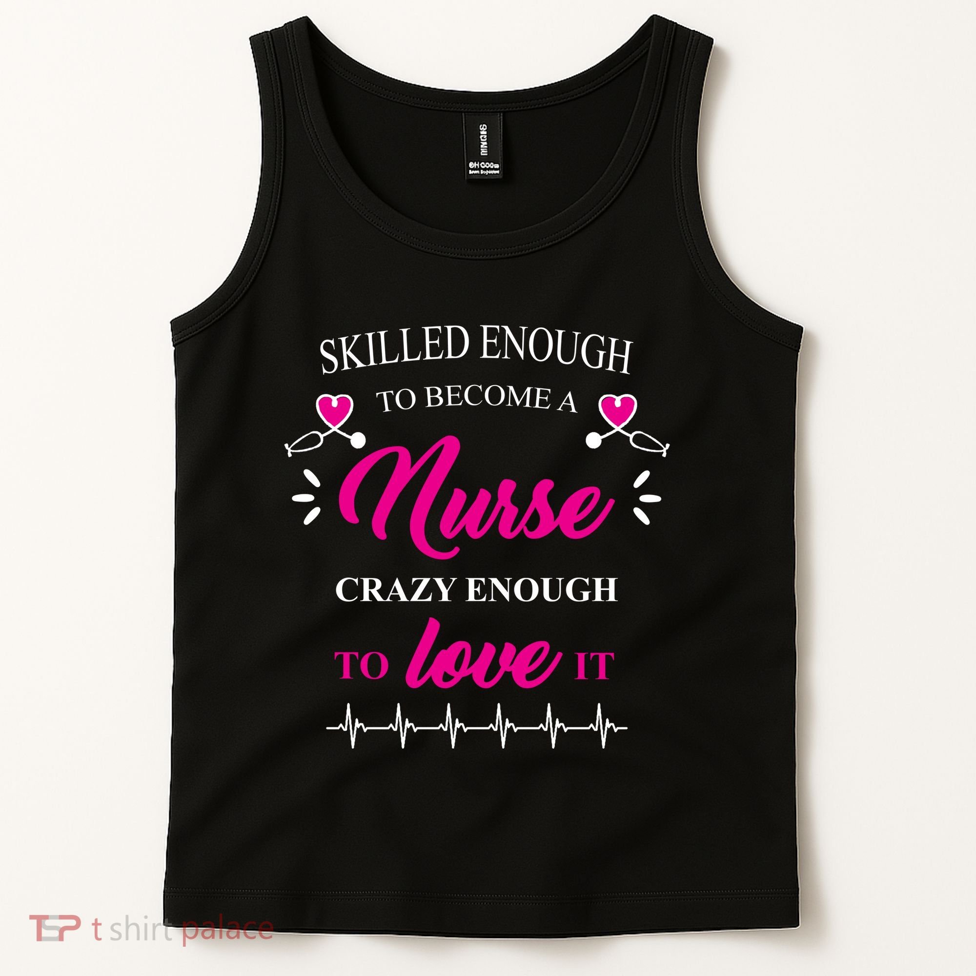 Skilled Enough To Become A Nurse Crazy Enough To Love It Tank Top