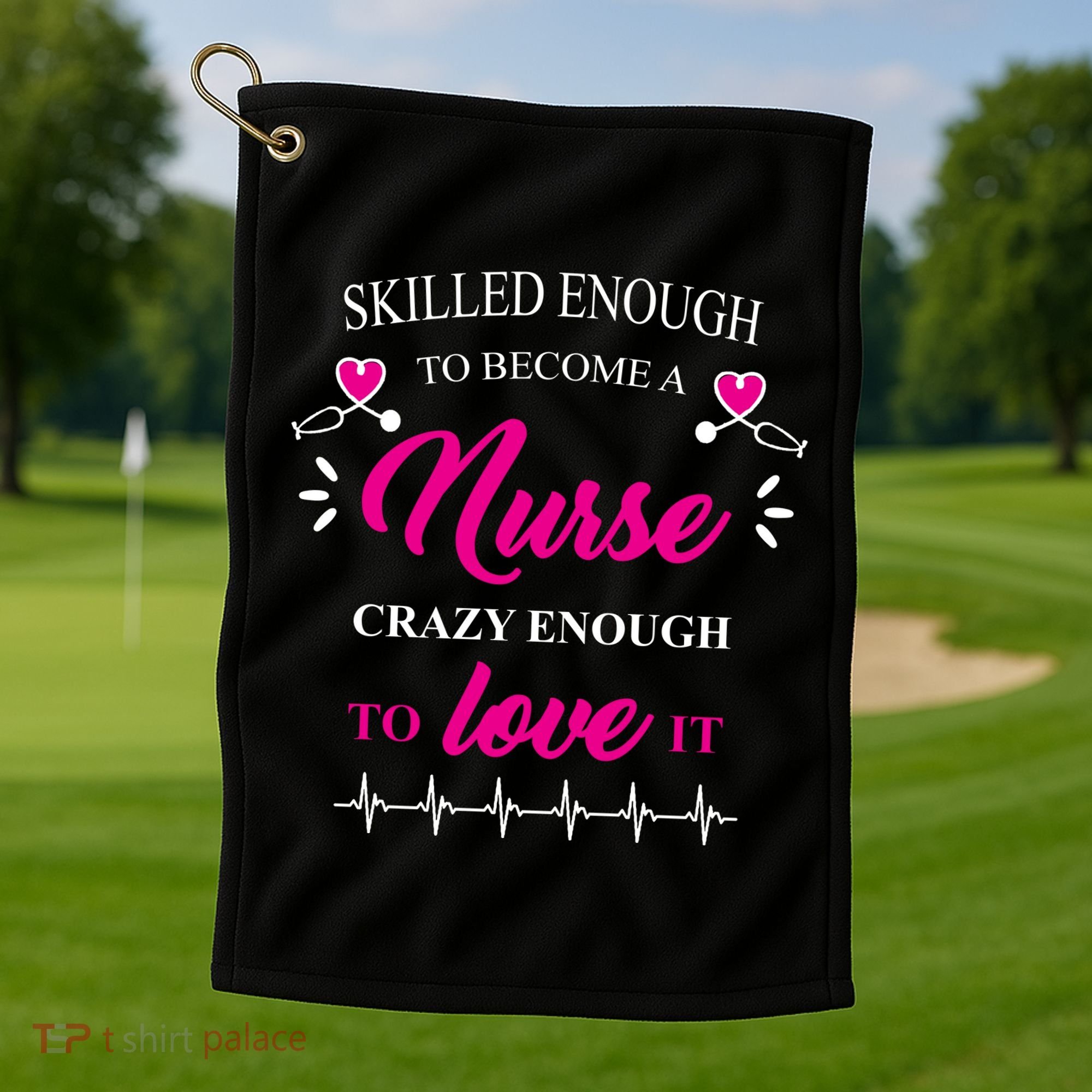 Skilled Enough To Become A Nurse Crazy Enough To Love It Golf Towel