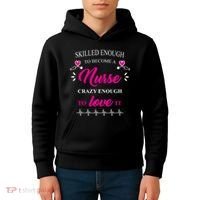 Skilled Enough To Become A Nurse Crazy Enough To Love It Kids Hoodie thumb 4