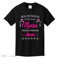 Skilled Enough To Become A Nurse Crazy Enough To Love It Kids T-Shirt thumb 0