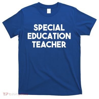 Special Education Teacher Gift T-Shirt