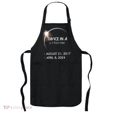 Solar Eclipse Twice In Lifetime 2024 Apron