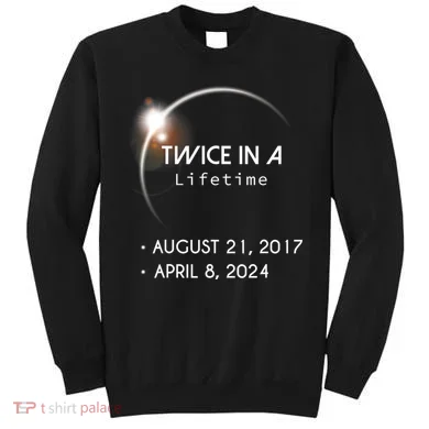 Solar Eclipse Twice In Lifetime 2024 Sweatshirt
