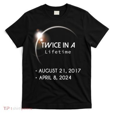 Solar Eclipse Twice In Lifetime 2024 T-Shirt