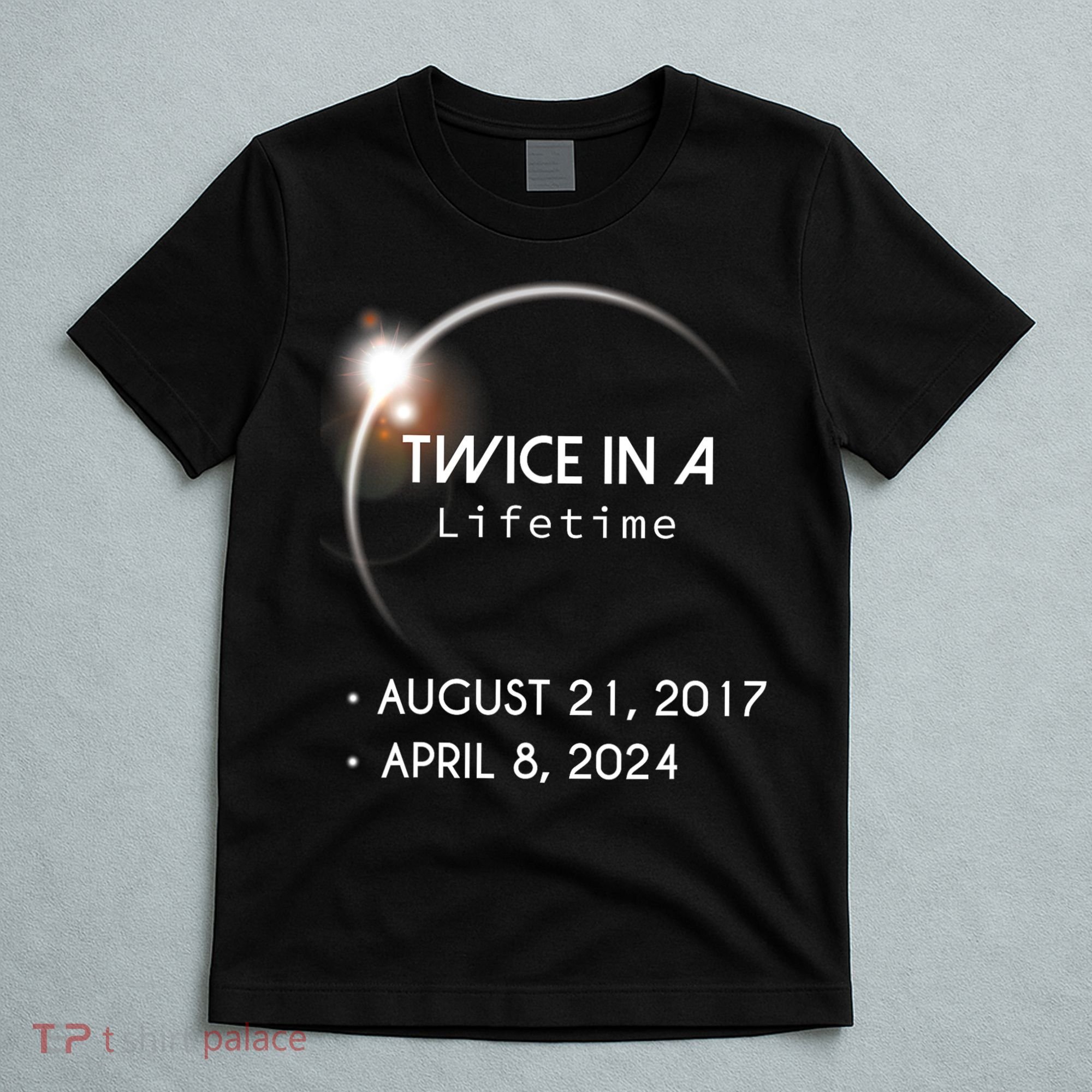Solar Eclipse Twice In Lifetime 2024 T-Shirt