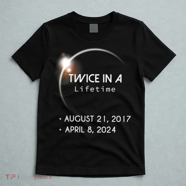 Solar Eclipse Twice In Lifetime 2024 T-Shirt