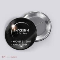 Solar Eclipse Twice In Lifetime 2024 Button thumb 0