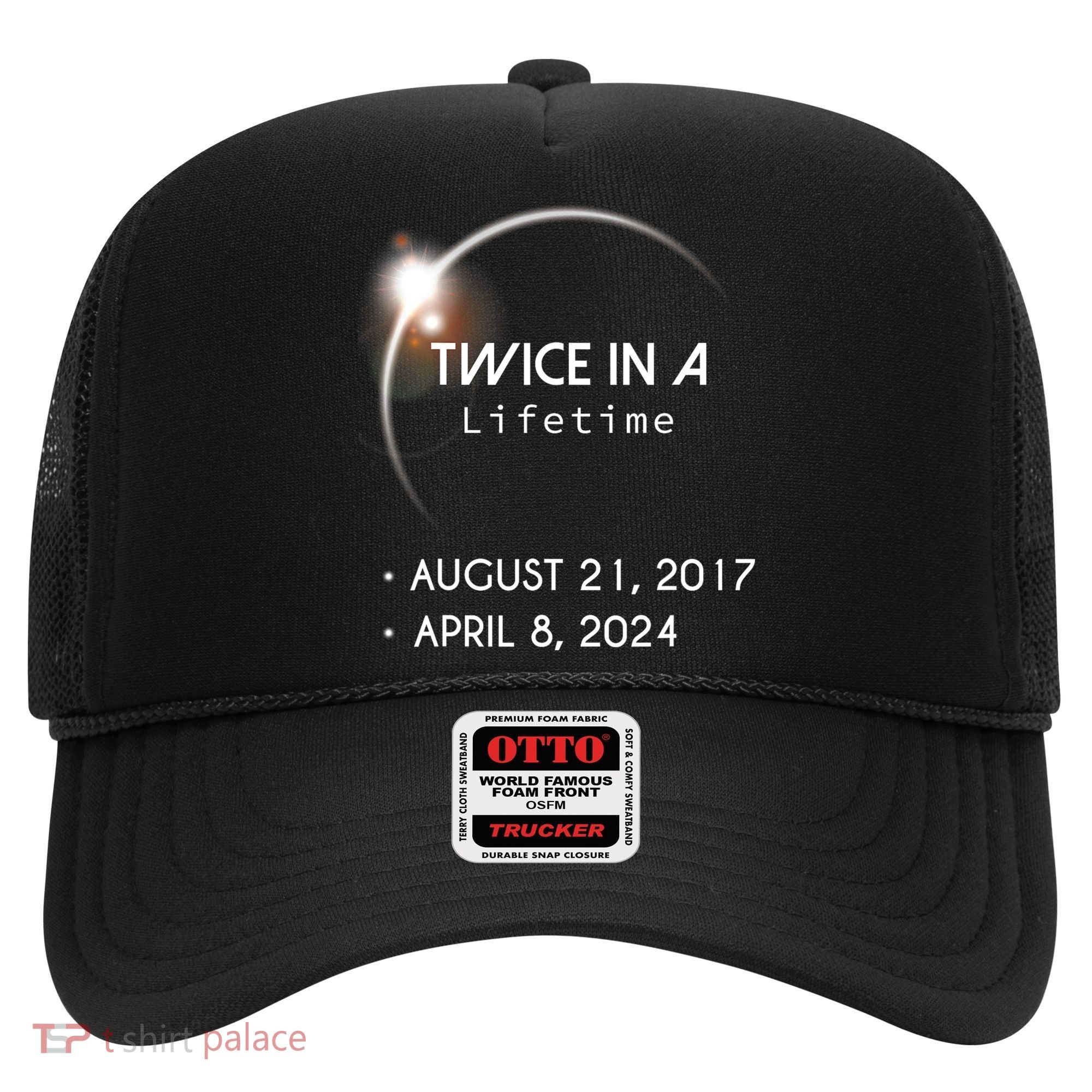 Solar Eclipse Twice In Lifetime 2024 Hat