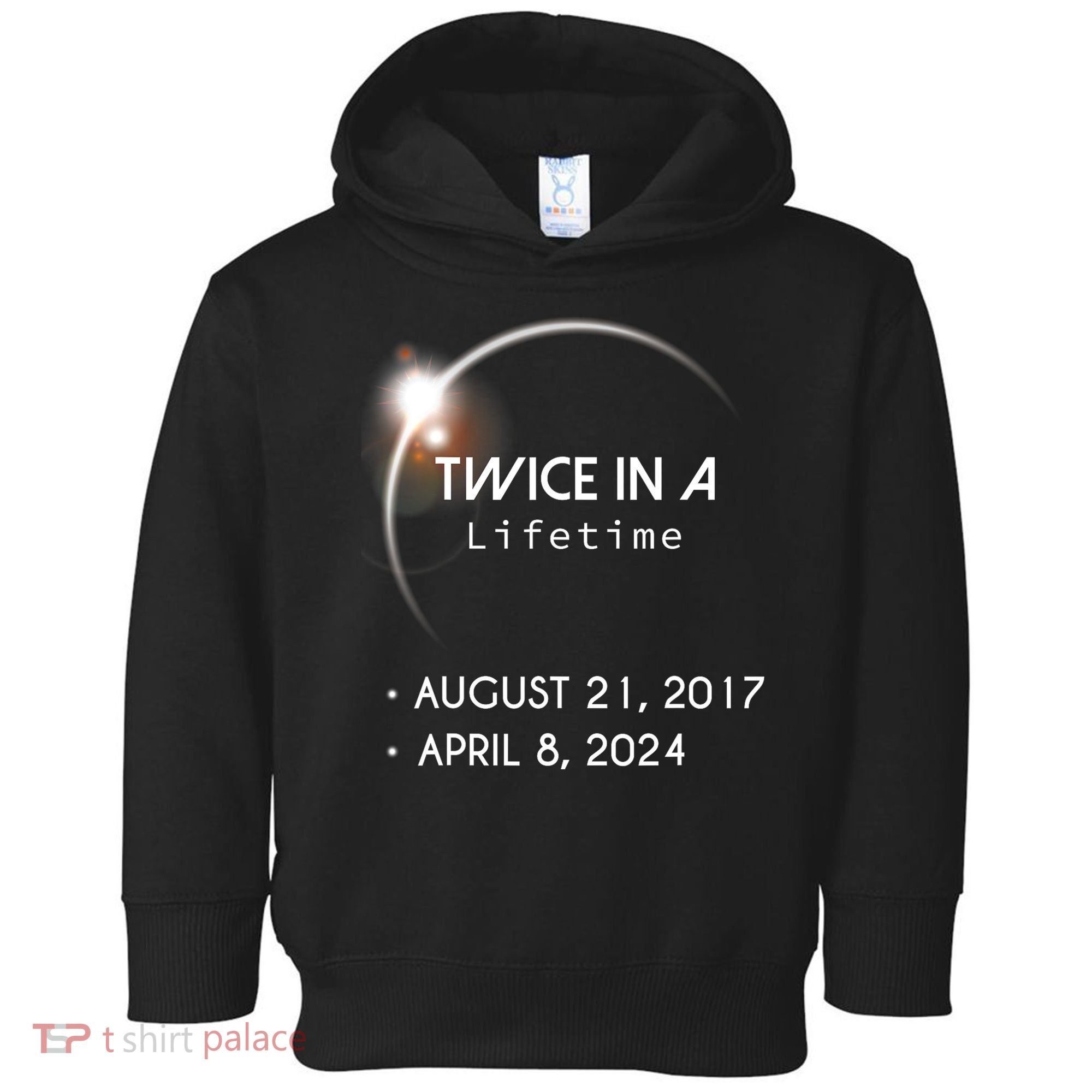 Solar Eclipse Twice In Lifetime 2024 Toddler Hoodie