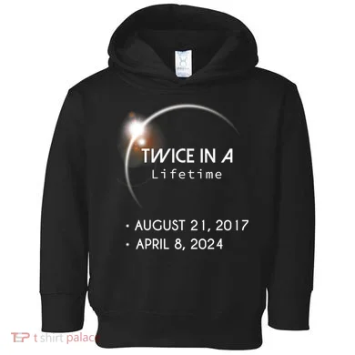 Solar Eclipse Twice In Lifetime 2024 Toddler Hoodie