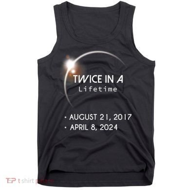 Solar Eclipse Twice In Lifetime 2024 Tank Top