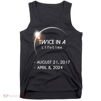 Solar Eclipse Twice In Lifetime 2024 Tank Top