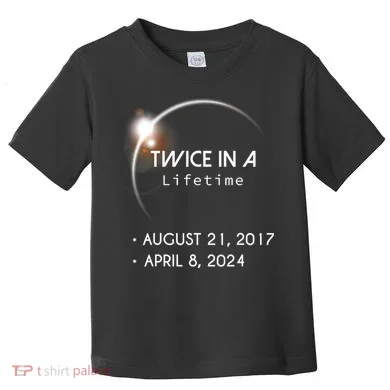 Solar Eclipse Twice In Lifetime 2024 Toddler T-Shirt