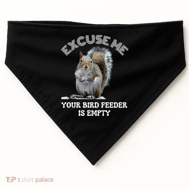 Squirrel Excuse To Me Your Bird Feeder Is Empty Cute Saying USA-Made Doggie Bandana