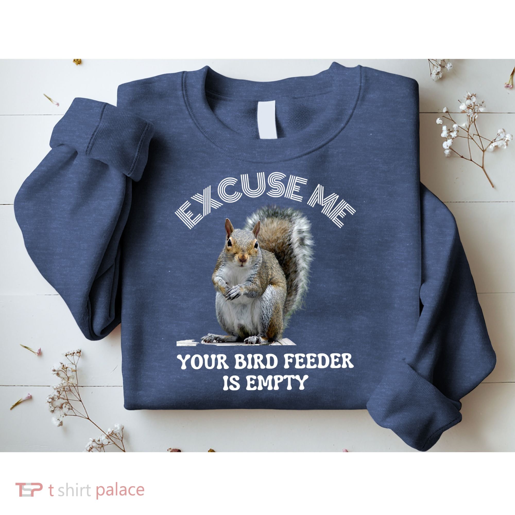Squirrel Excuse To Me Your Bird Feeder Is Empty Cute Saying Sweatshirt