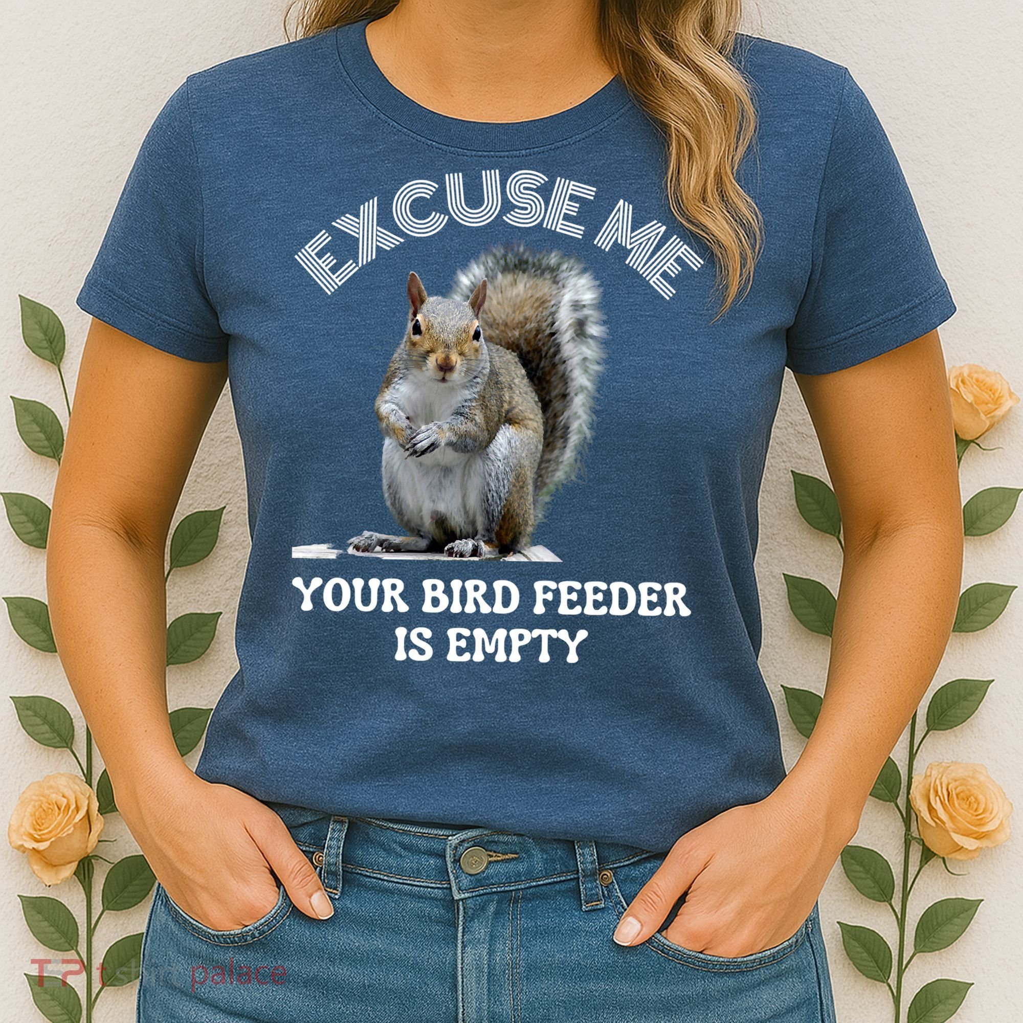 Squirrel Excuse To Me Your Bird Feeder Is Empty Cute Saying Women's T-Shirt