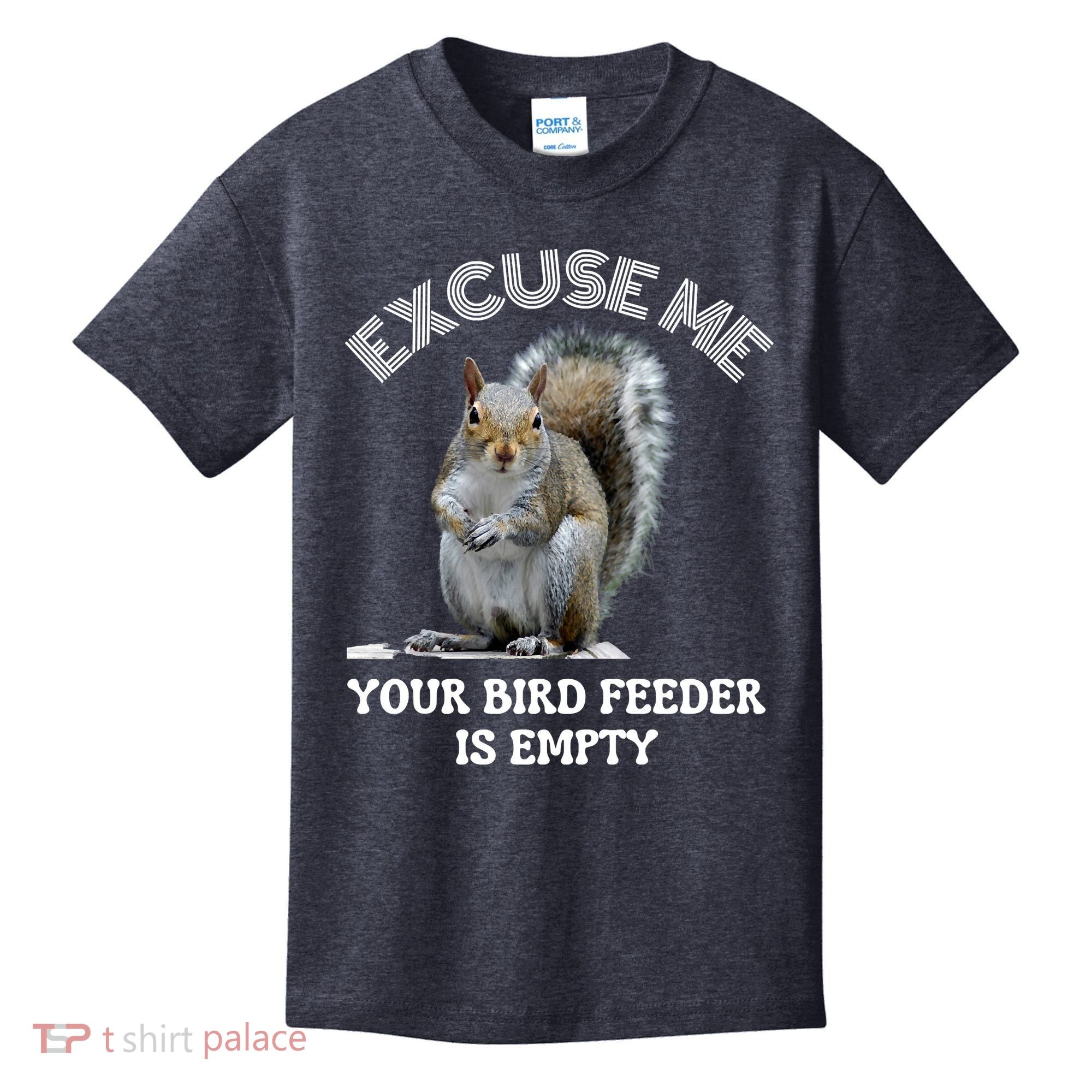 Squirrel Excuse To Me Your Bird Feeder Is Empty Cute Saying Kids T-Shirt
